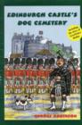 Image for Edinburgh Castle&#39;s dog cemetery  : and the stories of Peter of the Black Watch, Charlie of the Royal Scots, Greyfriars Bobby and Pat of the Seaforths