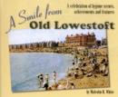 Image for A Smile from Old Lowestoft : A Celebration of Bygone Scenes, Achievements and Features