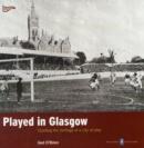 Image for Played in Glasgow  : charting the heritage of a city at play