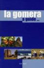 Image for La Gomera  : a guide to the unspoiled Canary Island