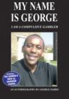 Image for My Name is George...I am a Compulsive Gambler