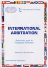 Image for International Arbitration : Systematic Guide to Transglobal Arbitration