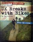 Image for UK Breaks with Bikes : Mountain Bike Rides Around the UK - Over 100 Rides