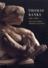 Image for Thomas Banks (1735-1805) : Britain&#39;s First Modern Sculptor