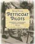 Image for Petticoat pilots  : biographies and achievements of Irish female aviators 1909-1939Volume 1