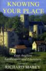 Image for Knowing Your Place : East Anglian Landscapes and Literature