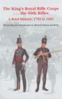 Image for The King&#39;s Royal Rifle Corps - the 60th Rifles  : a brief history, 1755 to 1965