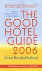Image for The good hotel guide 2006  : Great Britain &amp; Ireland