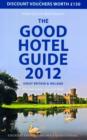 Image for The good hotel guide 2012  : Great Britain &amp; Ireland