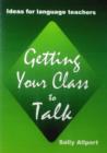 Image for Getting your class to talk  : ideas for language teachers