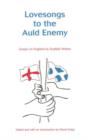 Image for Lovesongs to the auld enemy  : essays on England by Scottish writers