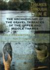 Image for The Thames through time  : the archaeology of the gravel terraces of the upper and middle Thames