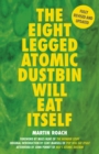 Image for The eight legged atomic dustbin will eat itself