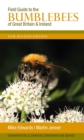 Image for Field guide to the bumblebees of Great Britain & Ireland