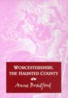 Image for Worcestershire : The Haunted County