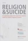 Image for Religion and Suicide : An Exploratory Study of the Role of the Church in Deaths by Suicide in Highland, Scotland