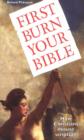 Image for First Burn Your Bible
