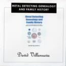 Image for Metal Detecting Genealogy and Family History : How to Find Heirlooms and Ancestors Through the Metalwork They Left Behind