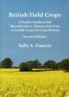 Image for British field crops  : a pocket guide to the identification, history and uses of arable crops in Great Britain