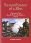 Image for Remembrance of a Riot - The Story of the Llanelli Railway Strike Riots of 1911