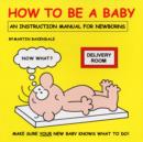 Image for How to be a Baby : An Instruction Manual for Newborns