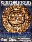 Image for Beyond 2012 : Catastrophe or Ecstasy - A Complete Guide to End-of-time Predictions