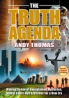 Image for The truth agenda  : making sense of unexplained mysteries, global cover-ups &amp; visions for a new era