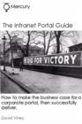 Image for The Intranet portal guide  : how to make the business case for a corporate portal, then successfully deliver