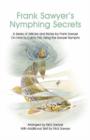 Image for Frank Sawyer&#39;s Nymphing Secrets : A Series of Articles and Notes by Frank Sawyer on How to Catch Fish Using the Sawyer Nymphs