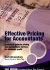 Image for Effective Pricing for Accountants : A Practical Guide to Pricing Your Accountancy Services for Maximum Profit