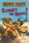 Image for Brave Scots : Robert the Bruce