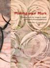 Image for Making Your Mark : Creating Cloth for Imagery, Stitch, Embroidery &amp; Embellishment