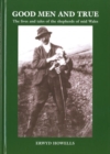 Image for Good Men and True - Lives and Tales of the Shepherds of Mid Wales, The