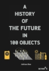 Image for A History of the Future in 100 Objects
