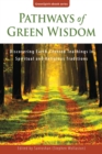 Image for Pathways of Green Wisdom: Discovering Earth-Centred Teachings in Spiritual and Religious Traditions