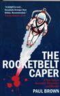 Image for The rocketbelt caper  : a true tale of invention, obsession and murder