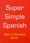 Image for Super Simple Spanish : Basic and Essential Words
