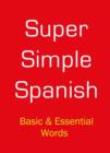 Image for Super Simple Spanish : Basic and Essential Words