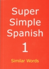 Image for Super Simple Spanish : Similar Words