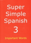 Image for Super Simple Spanish : Important Words : Book 3