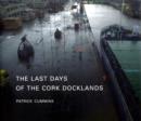 Image for The Last Days of Cork Docklands
