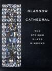 Image for Glasgow Cathedral : The Stained Glass Windows