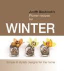 Image for Judith Blacklock&#39;s Flower Recipes for Winter : Simple and Stylish Designs for the Home