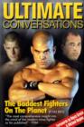 Image for Ultimate conversations  : the baddest fighters on the planet