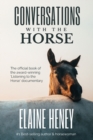 Image for Conversations with the Horse : The incredible stories of how the &#39;Listening to the Horse&#39; documentary helped hundreds of thousands of horse riders