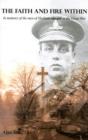 Image for The Faith and Fire within : In Memory of the Men of Hexham Who Fell in the Great War