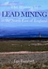 Image for The history of lead mining in the north east of England