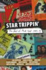Image for Star trippin&#39;  : the best of Mick Wall, 1985-91