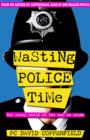 Image for Wasting police time  : the crazy world of the war on crime