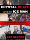 Image for Crystal death and the ice man  : an undercover warrior and the world&#39;s most dangerous drug